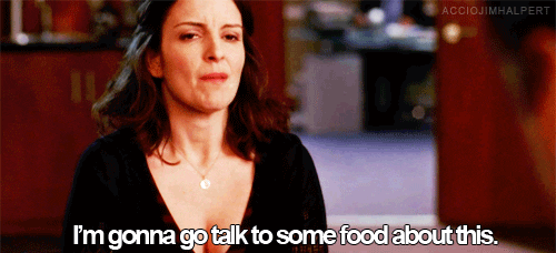 Tina Fey "I'm gonna go talk to some foods about this."