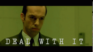 this gif has everything: deal with it, the matrix, agent smith