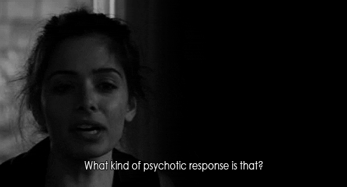 Carmen from the L Word says: 'What kind of psychotic response is that?'