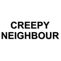 CREEPYNEIGHBOUR