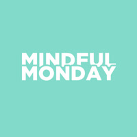 MindfulMonday