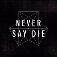 neversaydie