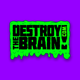 destroythebrain