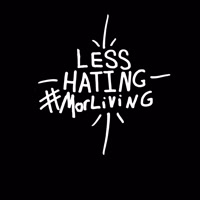 LessHatingMorLiving