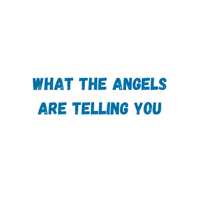 whattheangelsaretellingyou