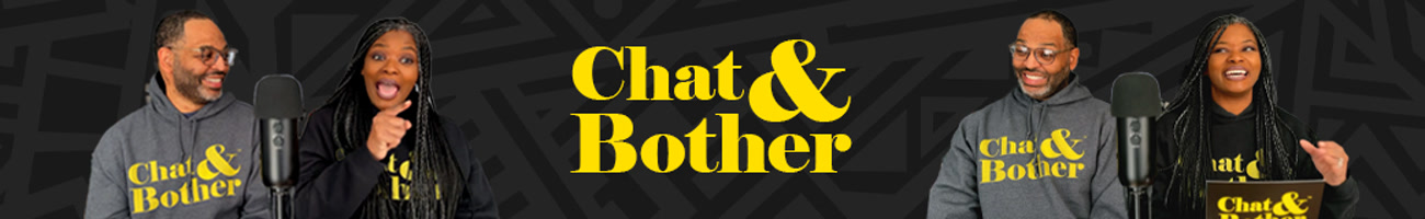 Chat & Bother Podcast