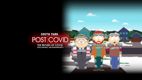 SOUTH PARK: POST COVID: THE RETURN OF COVID