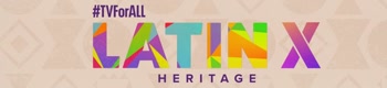 #TVForAll | Latinx Heritage Month