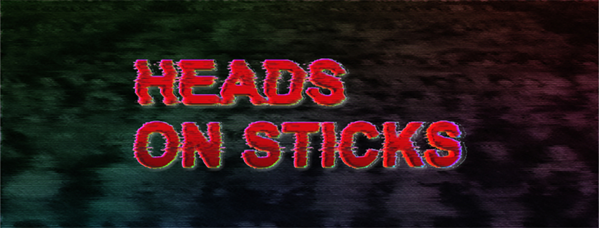 Heads on Sticks