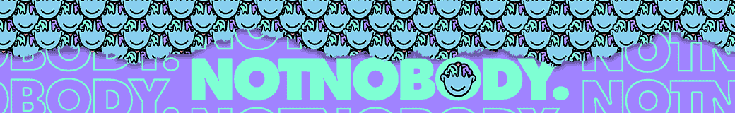 NOTNOBODY.