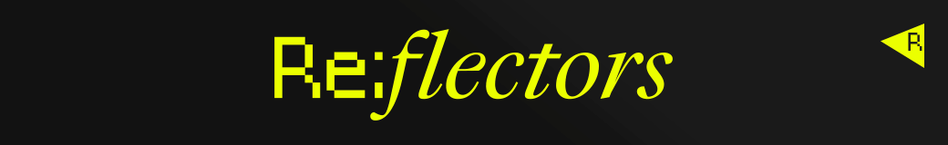 Re:flectors
