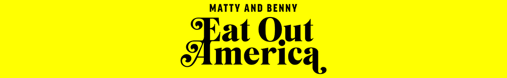 Matty & Benny Eat Out America