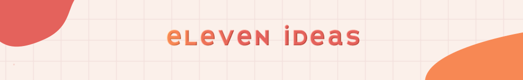 Eleven Ideas