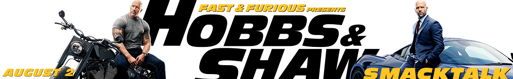 Hobbs & Shaw Smack Talk