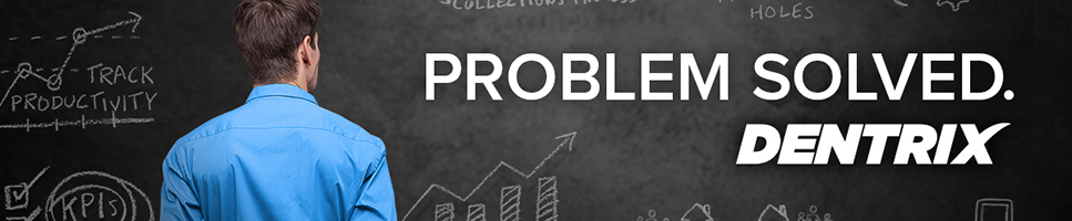 Dentrix Problem Solved Experience