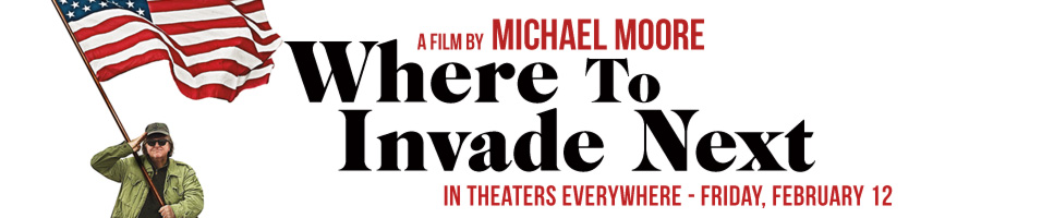 Michael Moore's WHERE TO INVADE NEXT