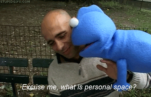 Gif of a puppet touching a man that says "Excuse me, what is personal space?"