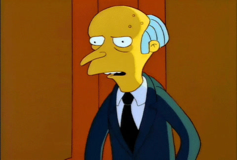 The Simpsons: Mr. Burns, in a dark suit, frowns and asks who the devil you are