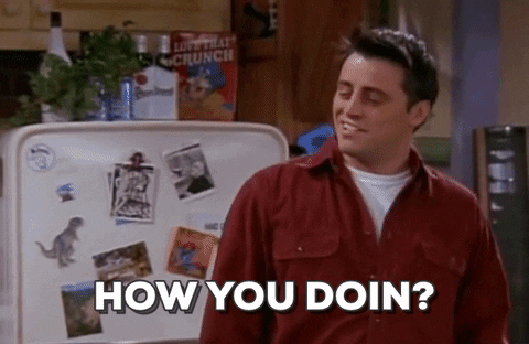 Friends: Joey saying how you doing