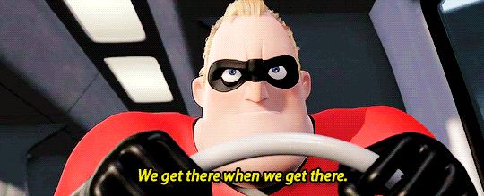 Image result for incredibles we get there when we get there gif