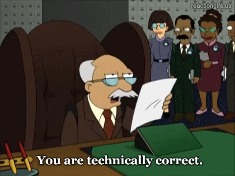 Bureaucrat from Futurama stating that semantically correct is the best type of correct.