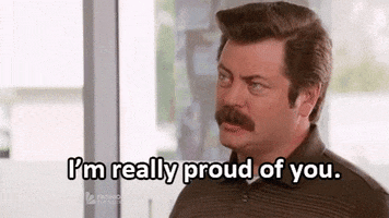 Ron Swanson: I'm really proud of you