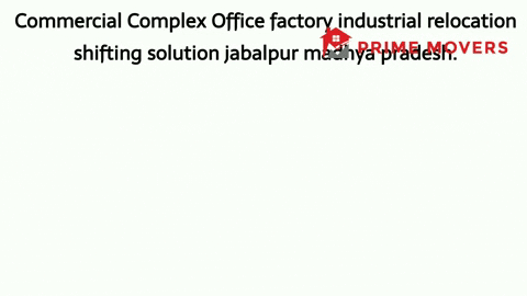 Office Shifting Service Jabalpur (Factory Relocation)