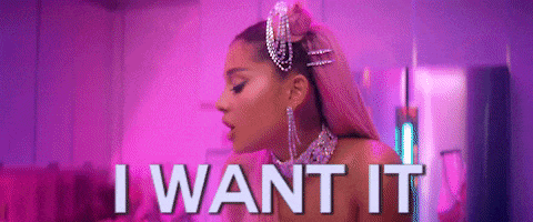 Ariana Grande singing 'I want it.  I got it.'