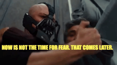 Bane Now Is Not The Time For Fear GIF - Find & Share on GIPHY