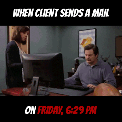 When the client sends a mail on Friday, 6:29 pm