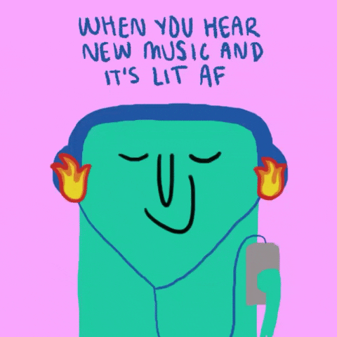 basic drawing of person listening to headphones and their ears are on fire. It says "When you hear new music and it's lit AF"