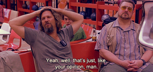 Image result for lebowski opinion gif