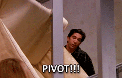 Ross from Friends, encouraging the pivot.