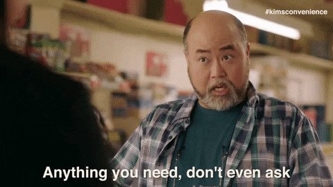 Gif of Appa from TV show, Kim's convenience, saying "Anything you need, don't even ask. We is here."