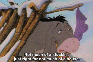 Eeyore complaining about the size of his stocking and the size of his house