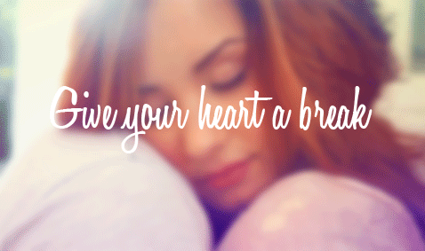 give your heart a break