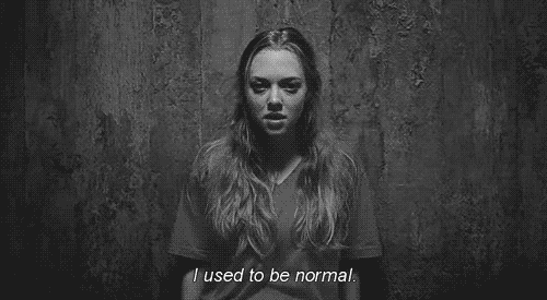 Needy from Jennifer's Body: I used to be normal.