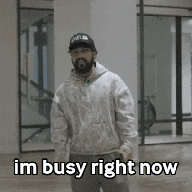 I'm Busy Right Now GIF