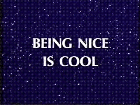 Being nice is cool