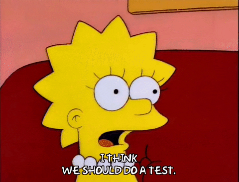 Lisa Simpson (fictional character) says "I think we should do a test."