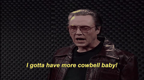 Saturday Night Live: Christopher Walken, in a leather jacket and tinted glasses, says "I gotta have more cowbell, baby!"