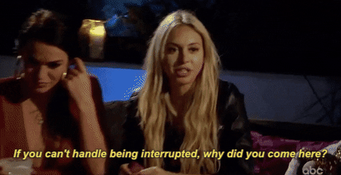 If You Cant Handle Being Interrupted Episode 2 GIF by The Bachelor - Find & Share on GIPHY