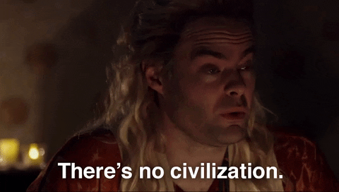 Clip from Portlandia, man in a dimly lit room saying there's no civilisation