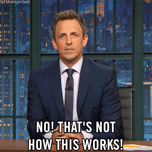 That'S Not How This Works Seth Meyers GIF by Late Night with Seth Meyers