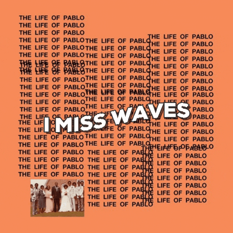 The Life of Pablo album cover, which is orange and contains repetitious text saying "The Life of Pablo", with "I Miss Waves" on top of the text.