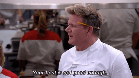 Your best is not good enough gif