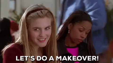 Gif from movie, Clueless, saying "Let's do a makeover"