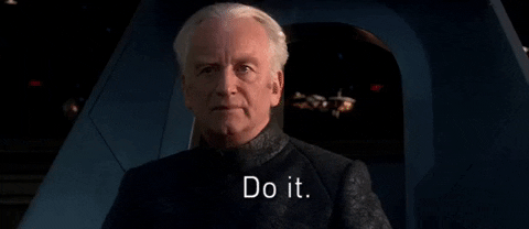 A sith lord saying "DO IT"