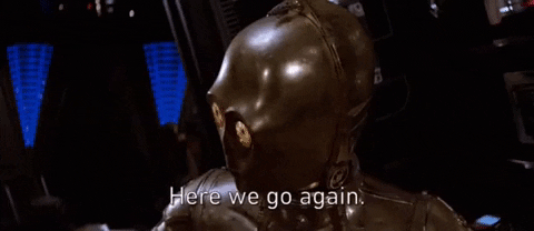 Image result for here we go again gif c3po