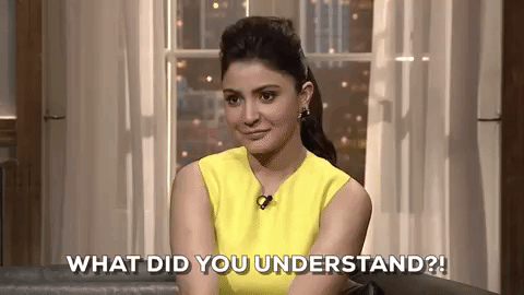 a GIF of Anuskha Sharma, the actress, saying "What did you understand?!"-nonprofit humour